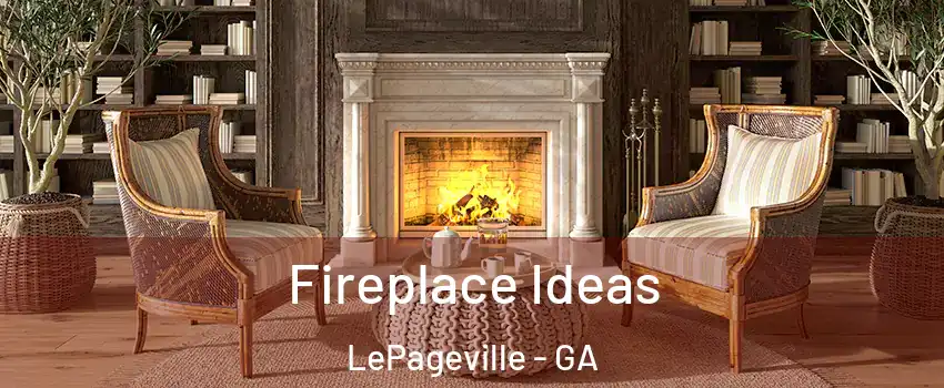 Fireplace Ideas LePageville - GA