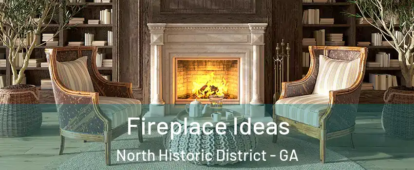 Fireplace Ideas North Historic District - GA