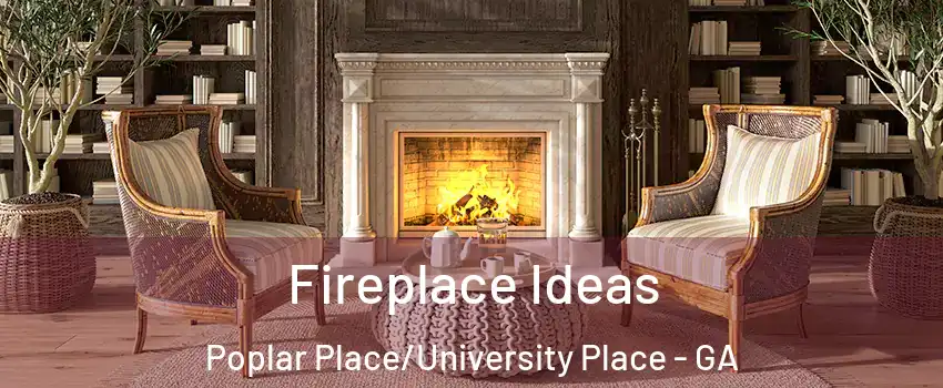 Fireplace Ideas Poplar Place/University Place - GA