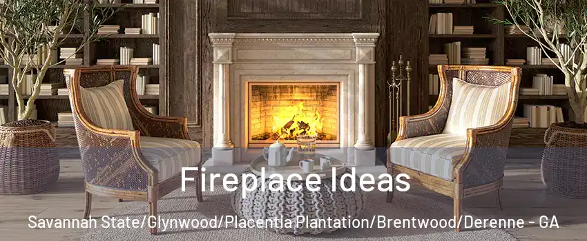 Fireplace Ideas Savannah State/Glynwood/Placentia Plantation/Brentwood/Derenne - GA
