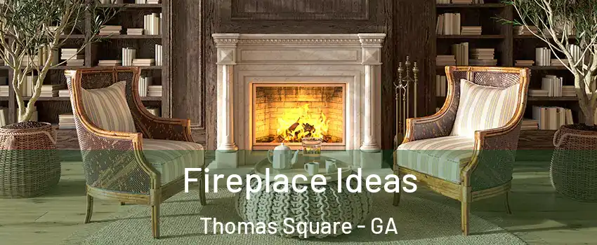 Fireplace Ideas Thomas Square - GA