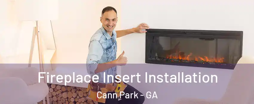 Fireplace Insert Installation Cann Park - GA