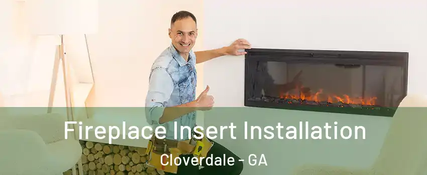 Fireplace Insert Installation Cloverdale - GA