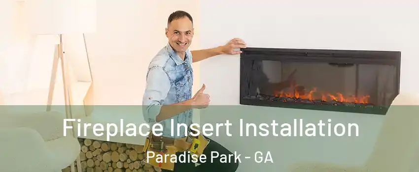 Fireplace Insert Installation Paradise Park - GA