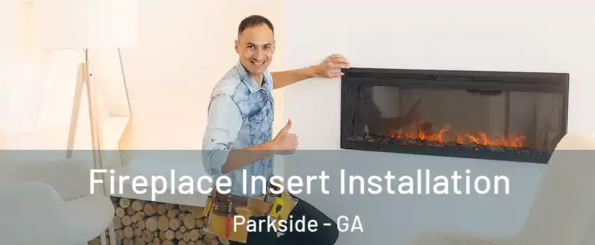Fireplace Insert Installation Parkside - GA