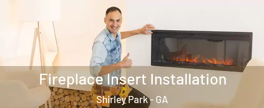 Fireplace Insert Installation Shirley Park - GA