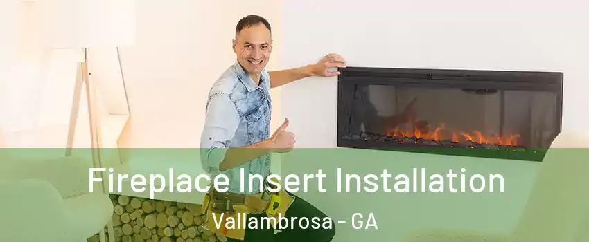 Fireplace Insert Installation Vallambrosa - GA