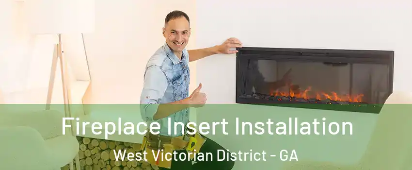 Fireplace Insert Installation West Victorian District - GA
