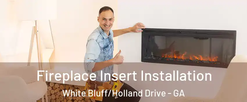 Fireplace Insert Installation White Bluff/Holland Drive - GA