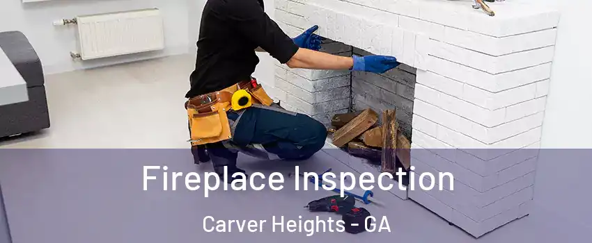 Fireplace Inspection Carver Heights - GA