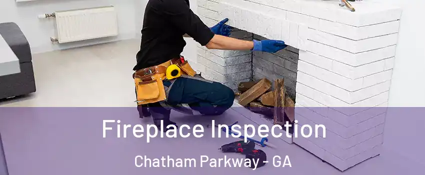 Fireplace Inspection Chatham Parkway - GA