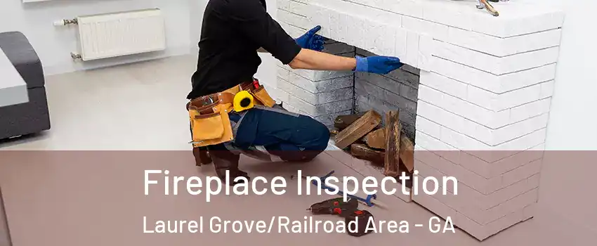 Fireplace Inspection Laurel Grove/Railroad Area - GA