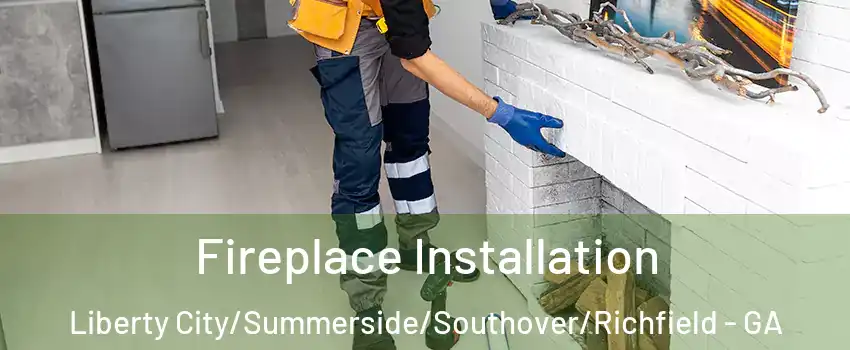 Fireplace Installation Liberty City/Summerside/Southover/Richfield - GA