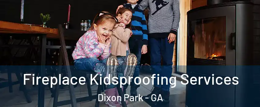 Fireplace Kidsproofing Services Dixon Park - GA