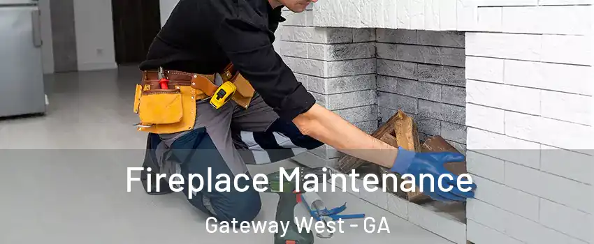 Fireplace Maintenance Gateway West - GA