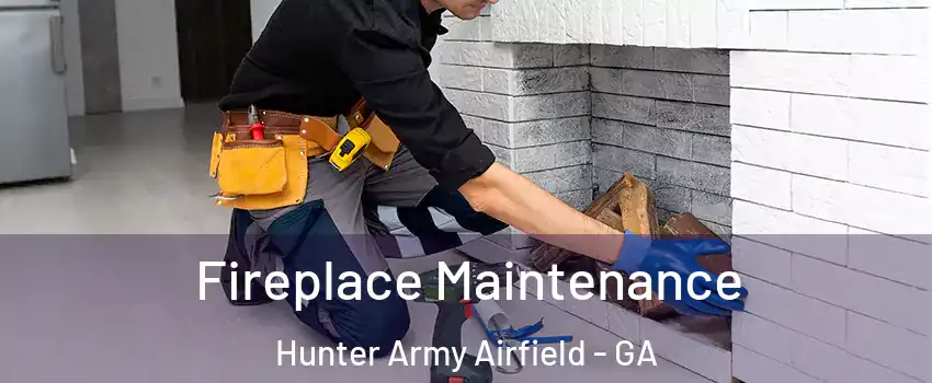 Fireplace Maintenance Hunter Army Airfield - GA