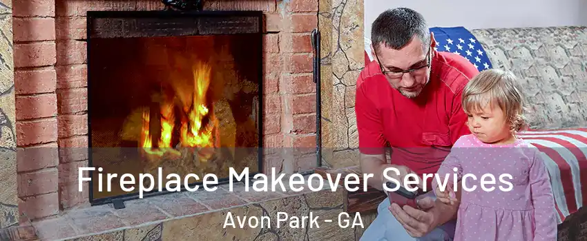 Fireplace Makeover Services Avon Park - GA