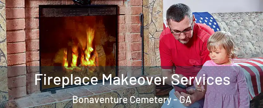 Fireplace Makeover Services Bonaventure Cemetery - GA
