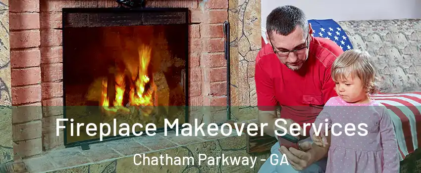 Fireplace Makeover Services Chatham Parkway - GA