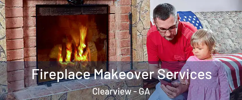 Fireplace Makeover Services Clearview - GA