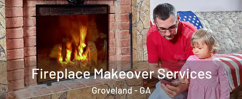 Fireplace Makeover Services Groveland - GA