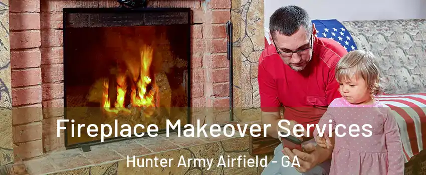 Fireplace Makeover Services Hunter Army Airfield - GA