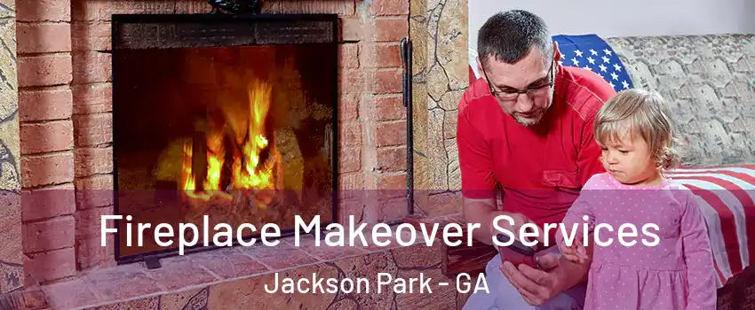 Fireplace Makeover Services Jackson Park - GA