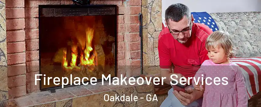 Fireplace Makeover Services Oakdale - GA