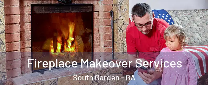 Fireplace Makeover Services South Garden - GA