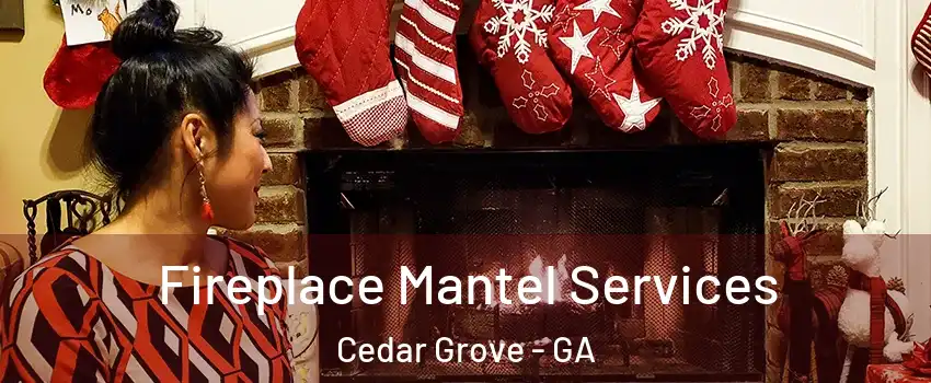Fireplace Mantel Services Cedar Grove - GA