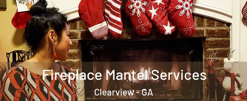 Fireplace Mantel Services Clearview - GA