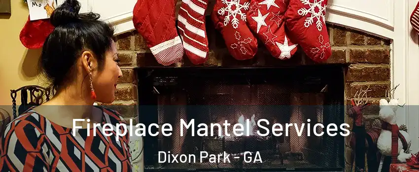 Fireplace Mantel Services Dixon Park - GA