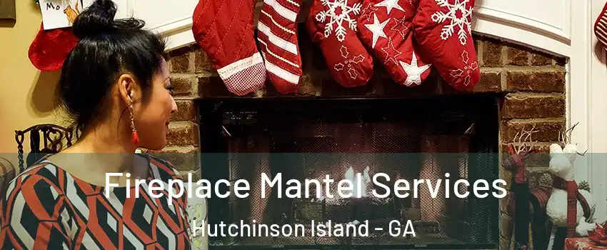 Fireplace Mantel Services Hutchinson Island - GA