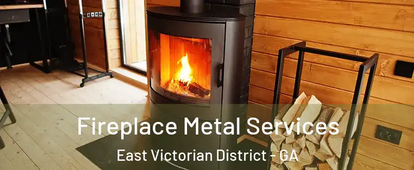 Fireplace Metal Services East Victorian District - GA