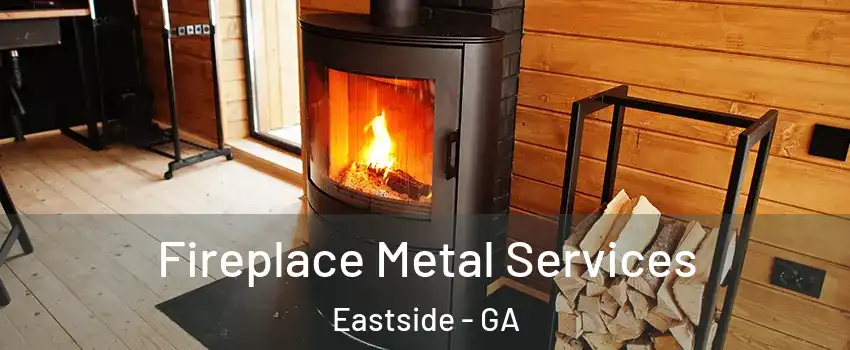 Fireplace Metal Services Eastside - GA