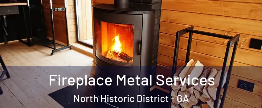 Fireplace Metal Services North Historic District - GA
