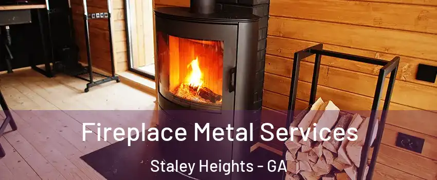 Fireplace Metal Services Staley Heights - GA