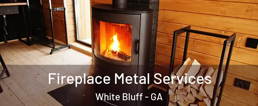 Fireplace Metal Services White Bluff - GA