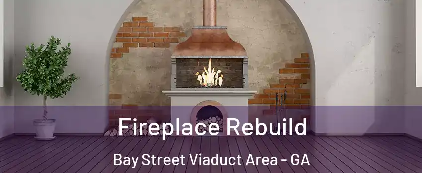 Fireplace Rebuild Bay Street Viaduct Area - GA