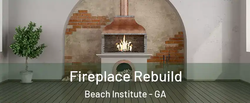 Fireplace Rebuild Beach Institute - GA