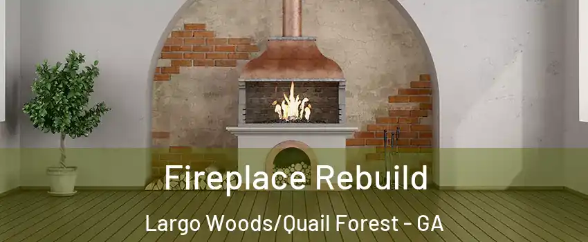 Fireplace Rebuild Largo Woods/Quail Forest - GA