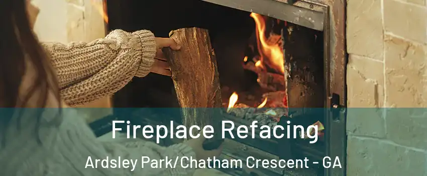 Fireplace Refacing Ardsley Park/Chatham Crescent - GA