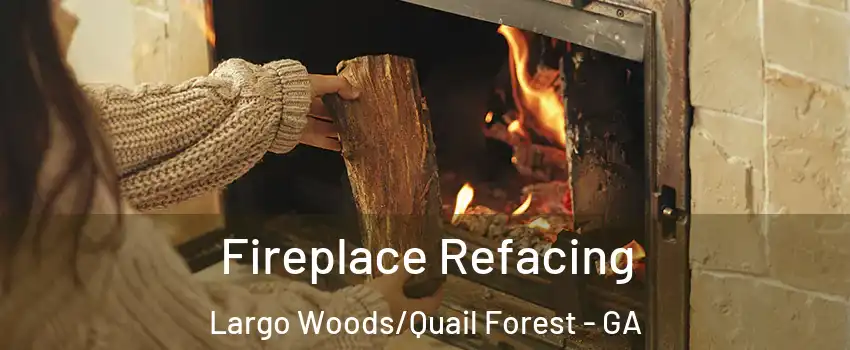Fireplace Refacing Largo Woods/Quail Forest - GA