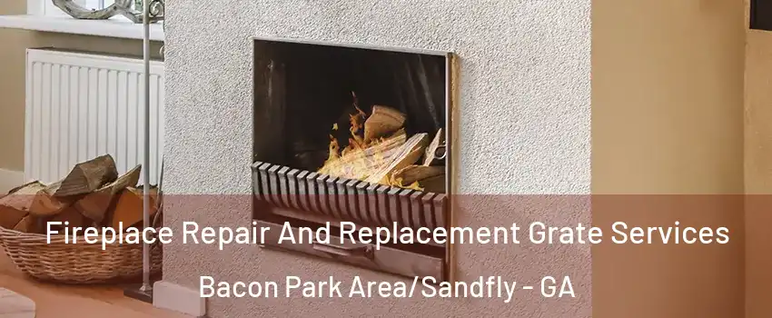 Fireplace Repair And Replacement Grate Services Bacon Park Area/Sandfly - GA