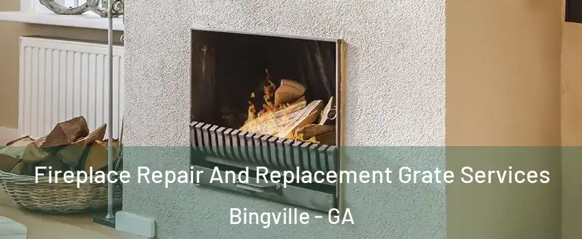 Fireplace Repair And Replacement Grate Services Bingville - GA