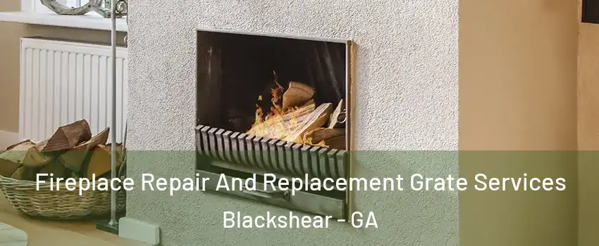 Fireplace Repair And Replacement Grate Services Blackshear - GA