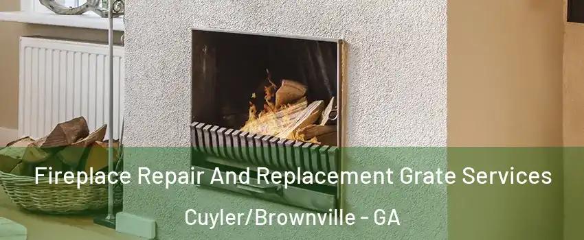 Fireplace Repair And Replacement Grate Services Cuyler/Brownville - GA