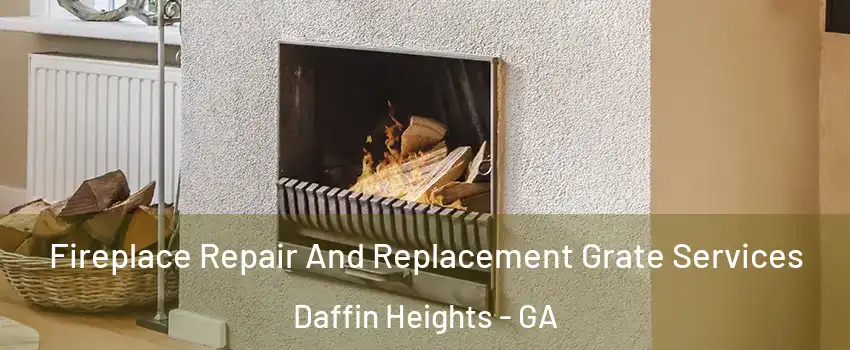 Fireplace Repair And Replacement Grate Services Daffin Heights - GA
