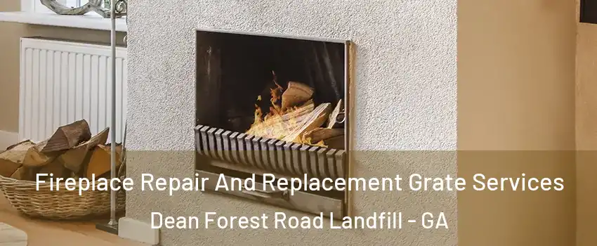 Fireplace Repair And Replacement Grate Services Dean Forest Road Landfill - GA