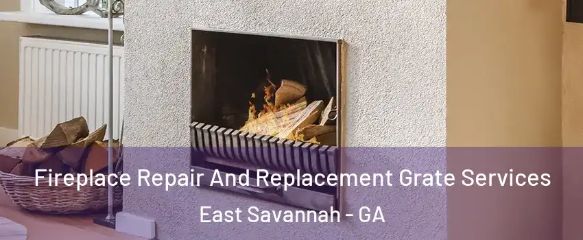 Fireplace Repair And Replacement Grate Services East Savannah - GA